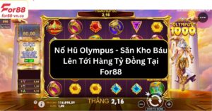 Nổ Hũ Olympus - Săn Kho Báu Lên Tới Hàng Tỷ Đồng Tại For88
