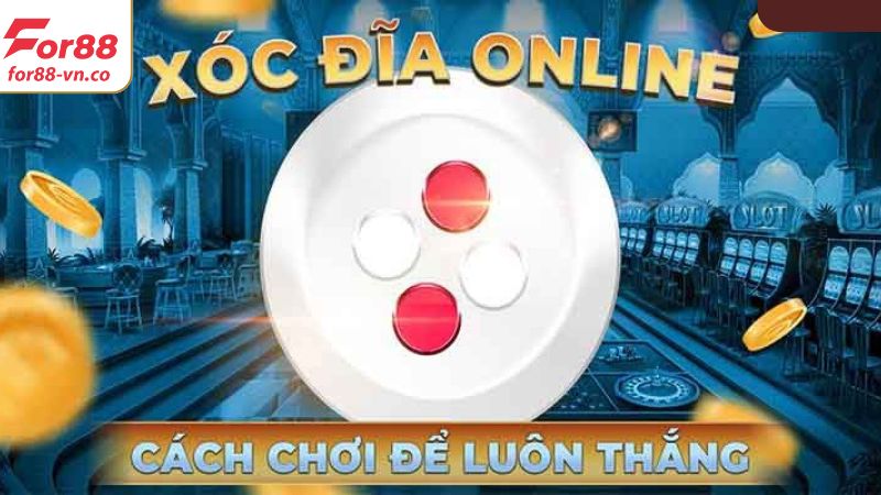 Cách Chơi Xóc Đĩa Tại For88 - Bí Quyết Chinh Phục Sự Chiến Thắng 3 Các chiến lược để dễ dàng chơi