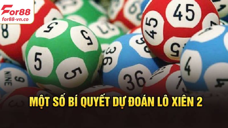 Lô Xiên 2 - Bật Mí Kinh Nghiệm Bắt Số Hiệu Quả Tại For88 3 Bật mí mẹo bắt lô xiên 2 hiệu quả từ cao thủ