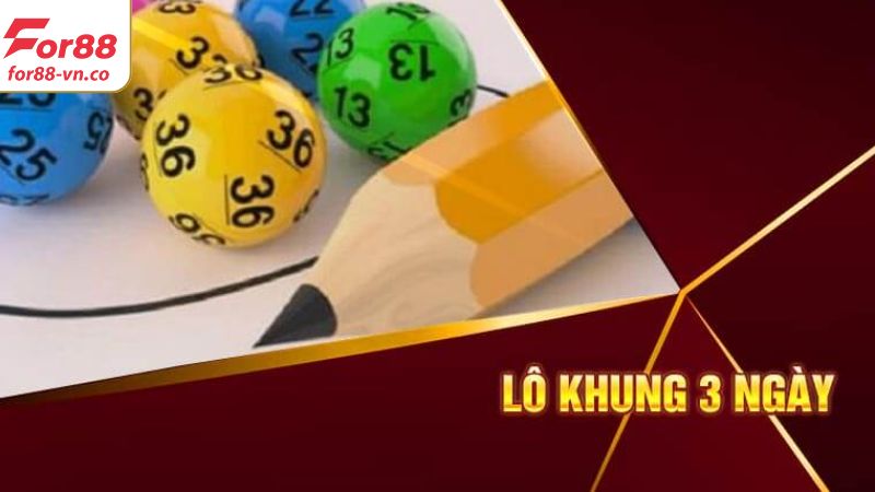 Bí Kíp Nuôi Lô Khung 3 Ngày Hiệu Quả Cùng Cao Thủ For88 3 Nuôi khung 3 ngày hiệu quả bằng cách kết hợp thống kê và phần mềm