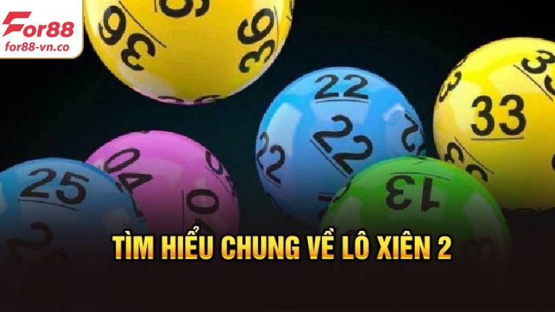 Lô Xiên 2 - Bật Mí Kinh Nghiệm Bắt Số Hiệu Quả Tại For88 2 Hình thức đặt cược lô xiên 2 phổ biến hiện nay