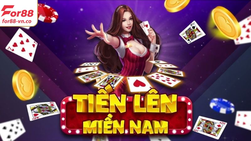 Tiến Lên Miền Nam - Trò Bài Ăn Khách Nhất Tại For88 2 Tóm tắt về game bài ăn khách nhất hiện nay
