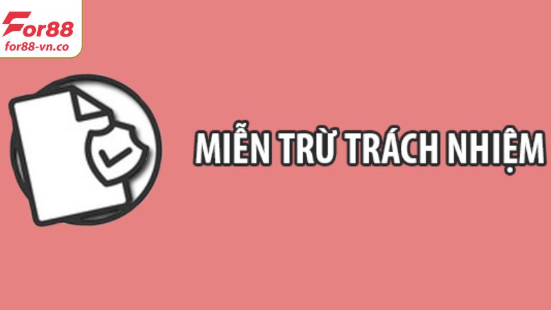 Miễn Trừ Trách Nhiệm For88 – Bảo Vệ Quyền Lợi Người Chơi 2 Đánh giá tầm quan trọng của miễn trừ trách nhiệm For88