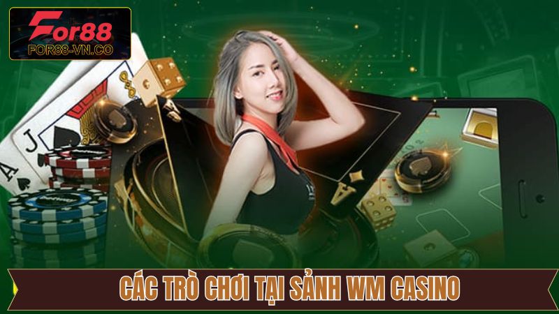 WM Casino - Lựa Chọn Hàng Đầu Cho Các Tín Đồ Đam Mê Sòng Bạc 4 Các sản phẩm giải trí hấp dẫn trên sảnh cược uy tín
