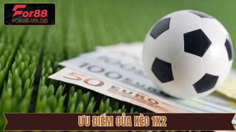 Kèo 1×2 - Khám Phá Cơ Hội Thu Nhập Hàng Tỷ Từ Cược Bóng Đá 3 Ưu thế đặc biệt đến từ loại kèo 1×2
